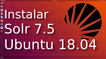 01.- Instalar solr 7.5 en Ubuntu 18.04 ☀️
