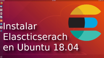 01.- Instalar ElasticSearch en Ubuntu 18.04 [Tutorial en Español ??]